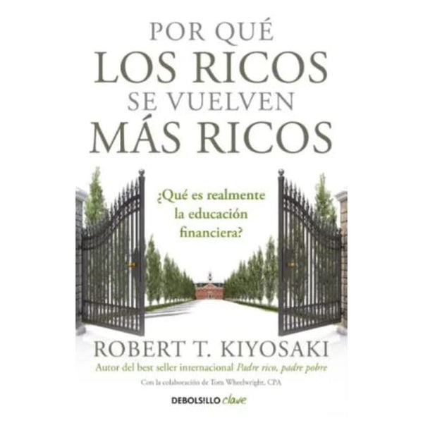 POR QUE LOS RICOS SE VUELVEN MAS RICOS - DEBOLSILLO CLAVE