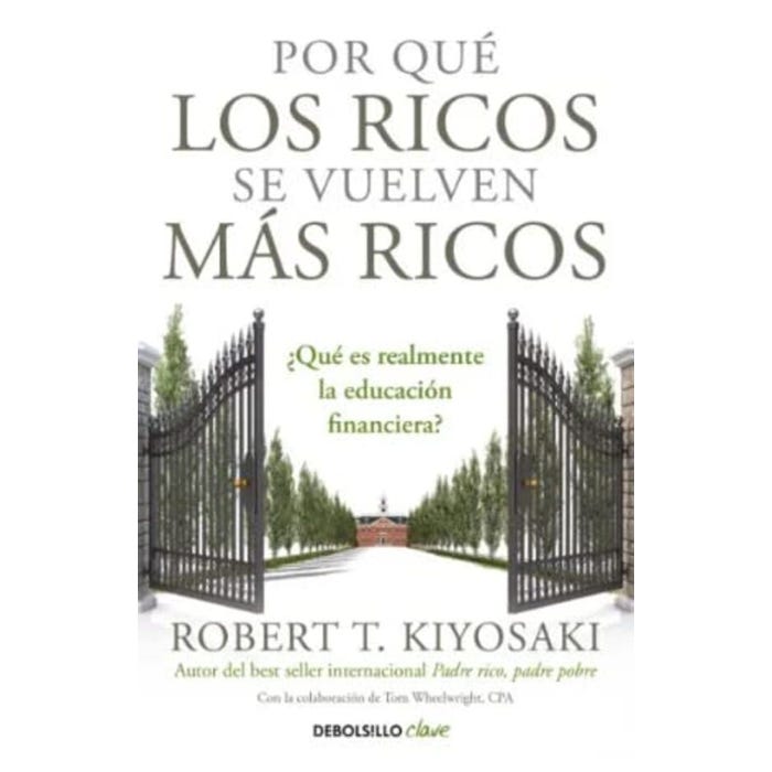 POR QUE LOS RICOS SE VUELVEN MAS RICOS - DEBOLSILLO CLAVE