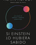 SI EINSTEIN LO HUBIERA SABIDO
