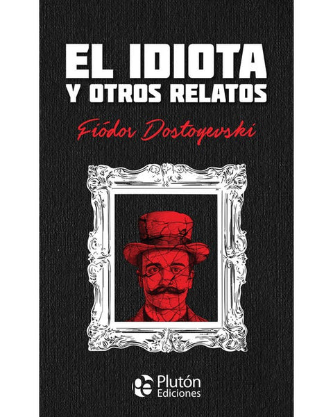 EL IDIOTA Y OTROS RELATOS . EDIC ORO
