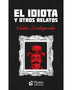 EL IDIOTA Y OTROS RELATOS . EDIC ORO