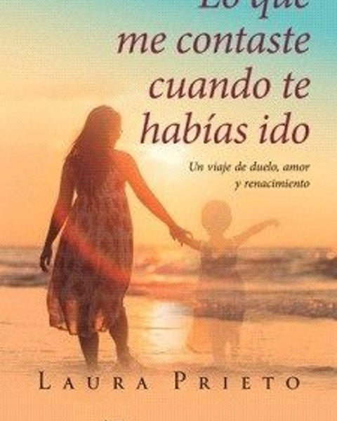 LO QUE ME CONTASTE CUANDO TE HABIAS IDO