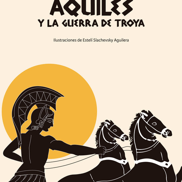 AQUILES Y LA GUERRA DE TROYA