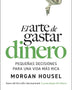 EL ARTE DE GASTAR DINERO