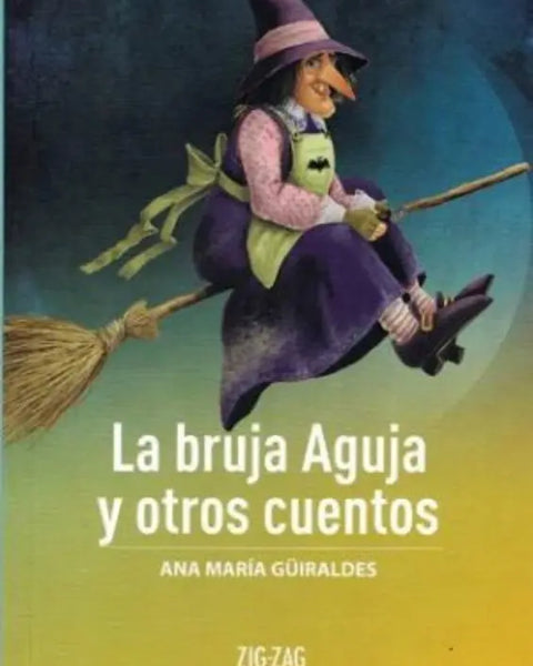 LA BRUJA AGUJA Y OTROS CUENTOS - ZIG ZAG