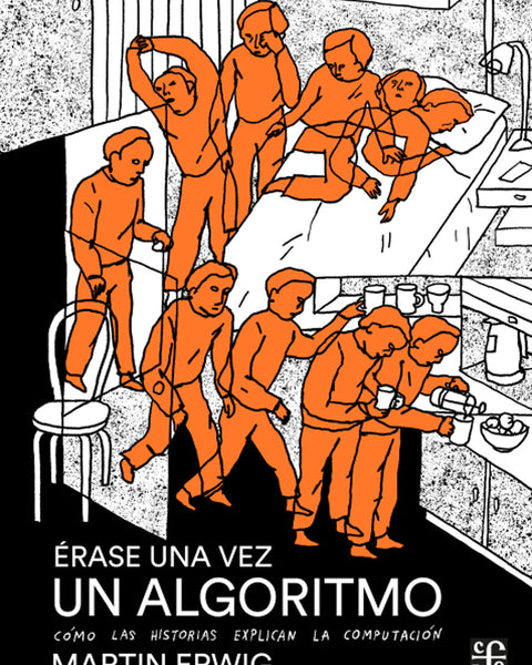 ERASE UNA VEZ UN ALGORITMO. COMO LAS HISTORIAS EXPLICAN LA COMPUTACION