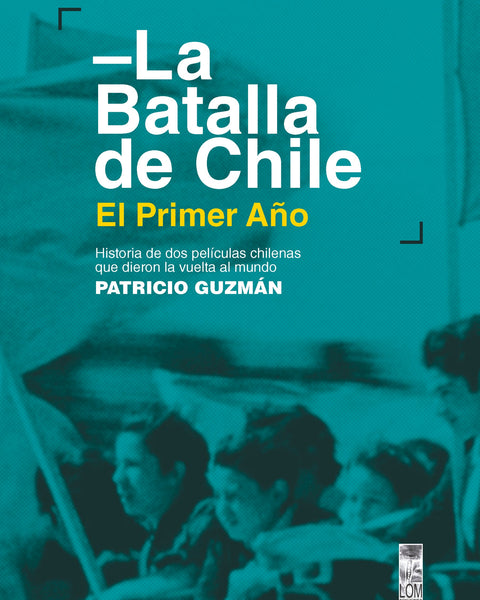 LA BATALLA DE CHILE. PRIMER AÑO