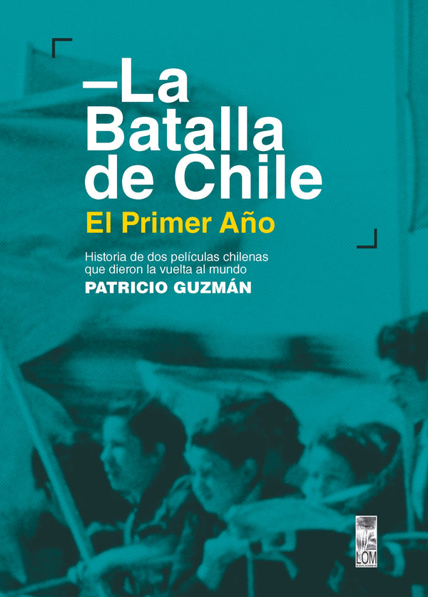 LA BATALLA DE CHILE. PRIMER AÑO