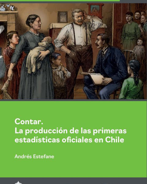 CONTAR. LA PRODUCCION DE LAS PRIMERAS ESTADISTICAS OFICIALES EN CHILE