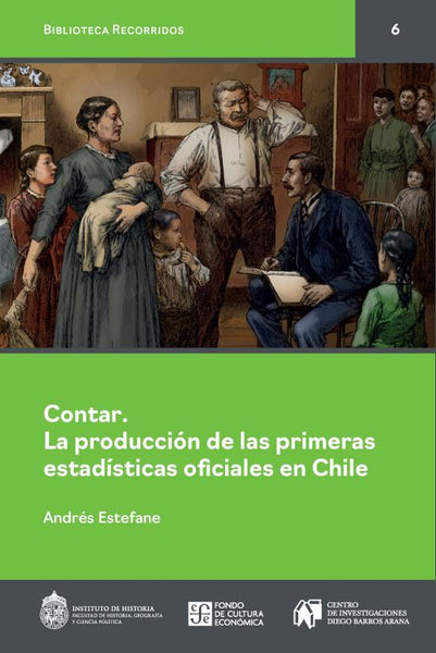 CONTAR. LA PRODUCCION DE LAS PRIMERAS ESTADISTICAS OFICIALES EN CHILE