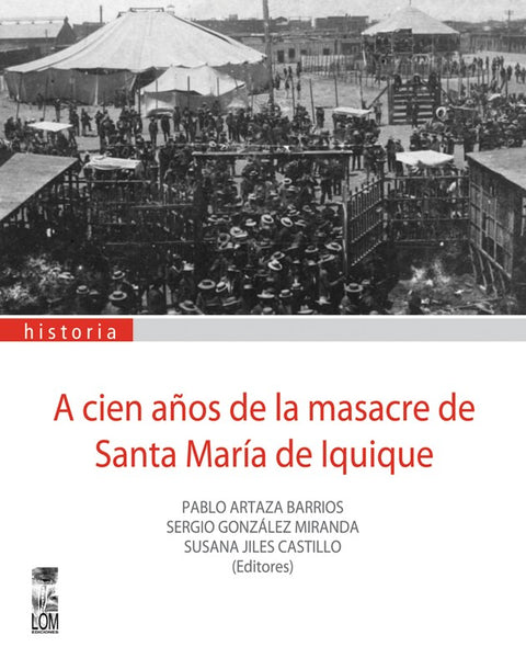 A CIEN AÑOS DE LA MASACRE DE SANTA MARIA DE IQUIQUE
