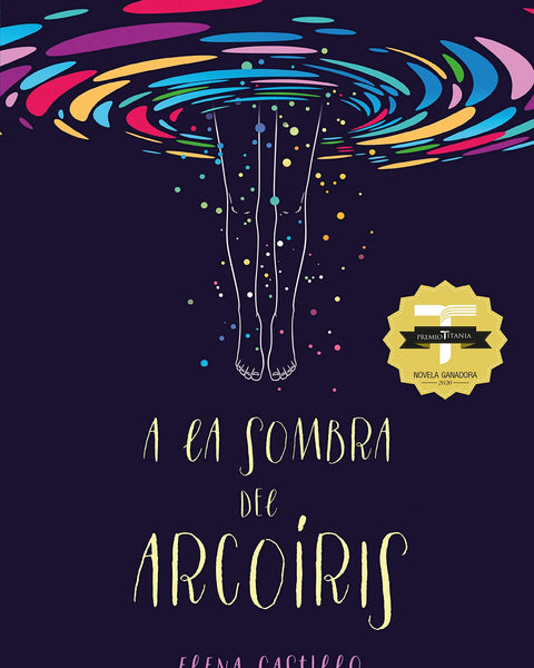 A LA SOMBRA DEL ARCOÍRIS (VI PREMIO TITANIA DE NOVELA ROMÁNTICA)