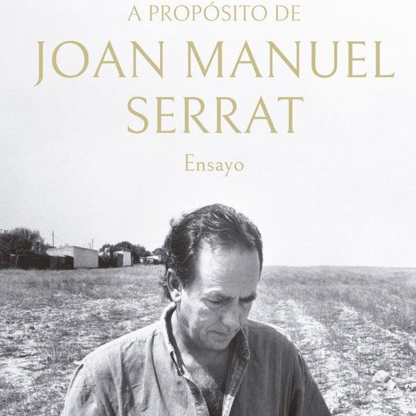 A PROPOSITO DE JOAN MANUEL SERRAT