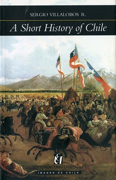 A SHORT HISTORY OF CHILE