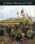 A SHORT HISTORY OF CHILE