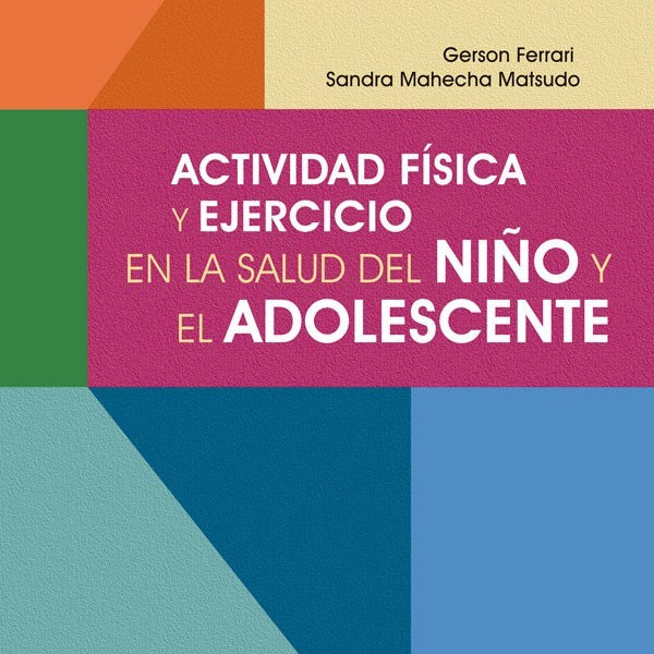 ACTIVIDAD FISICA Y EJERCICIO EN LA SALUD DEL NINO Y EL ADOLESCENTE