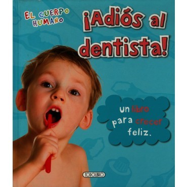 ADIOS AL DENTISTA (EL CUERPO HUMANO)