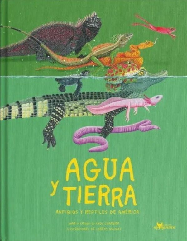 AGUA Y TIERRA: ANFIBIOS Y REPTILES DE AMERICA