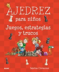 AJEDREZ PARA NIÑOS: JUEGOS, ESTRATEGIAS Y TRUCOS