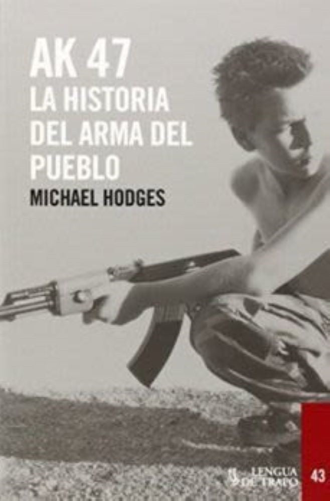 AK 47, LA HISTORIA DEL ARMA DEL PUEBLO