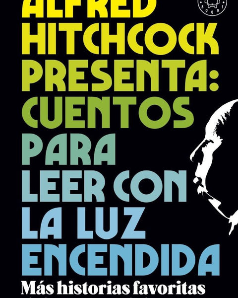 ALFRED HITCHCOCK PRESENTA: CUENTOS PARA LEER CON LA LUZ ENCENDIDA