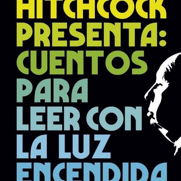 ALFRED HITCHCOCK PRESENTA: CUENTOS PARA LEER CON LA LUZ ENCENDIDA