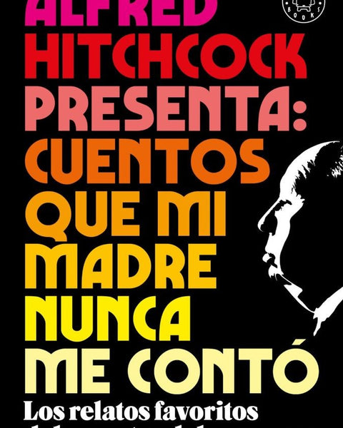 ALFRED HITCHCOCK PRESENTA: CUENTOS QUE MI MADRE NUNCA ME CONTO