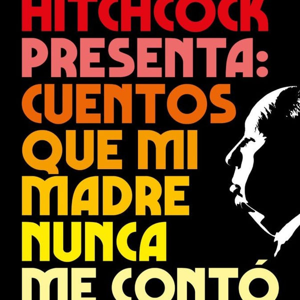 ALFRED HITCHCOCK PRESENTA: CUENTOS QUE MI MADRE NUNCA ME CONTO