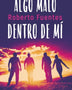 ALGO MALO DENTRO DE MI