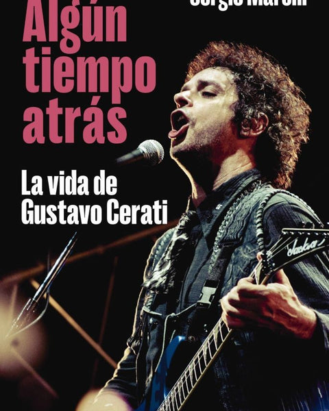 ALGUN TIEMPO ATRAS: LA VIDA DE GUSTAVO CERATI