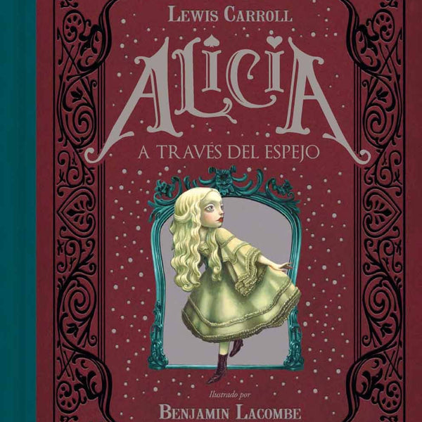 ALICIA A TRAVES DEL ESPEJO - ILUSTRADO - BENJAMIN LACOMBE