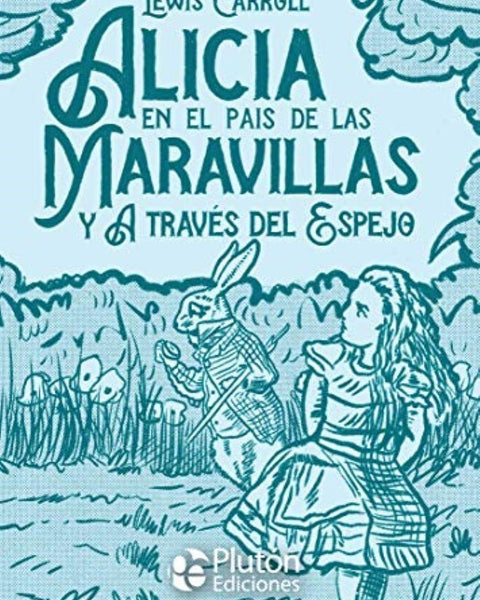 ALICIA EN EL PAIS DE LAS MARAVILLAS Y ATRAVES DEL ESPEJO