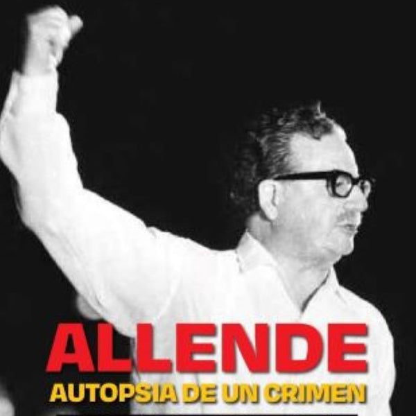 ALLENDE. AUTOPSIA DE UN CRIMEN