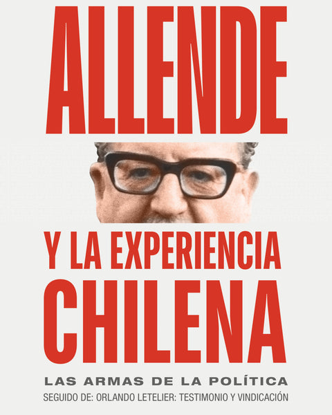 ALLENDE Y LA EXPERIENCIA CHILENA