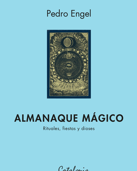 ALMANAQUE MAGICO. Rituales, Fiestas Y Dioses
