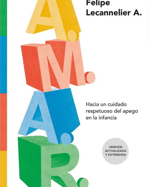 AMAR. HACIA UN CUIDADO RESPETUOSO DEL APEGO EN LA INFANCIA