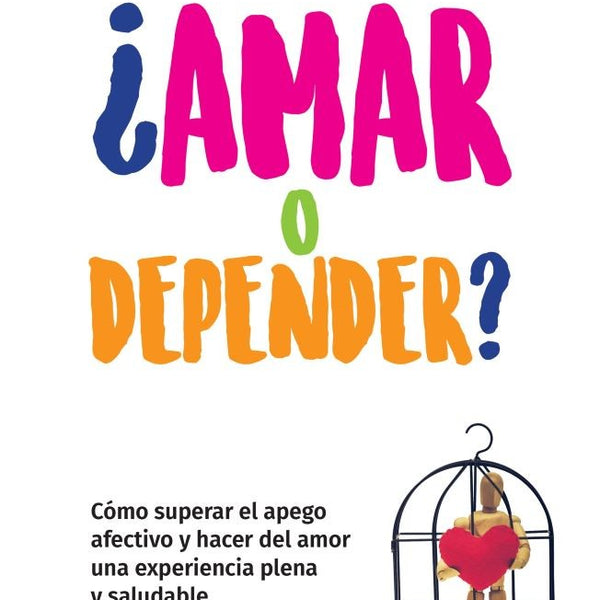 AMAR O DEPENDER?