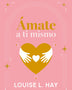 AMATE A TI MISMO