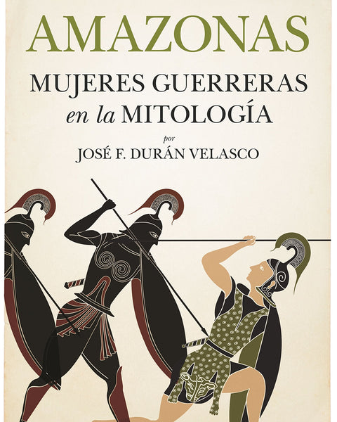 AMAZONAS, MUJERES GUERRERAS EN LA MITOLOGÍA