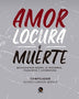 AMOR LOCURA Y MUERTE REFLEXIONES DESDE LA LITERATURA