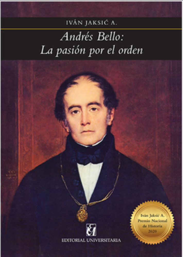 ANDRES BELLO LA PASION POR EL ORDEN - RCA)