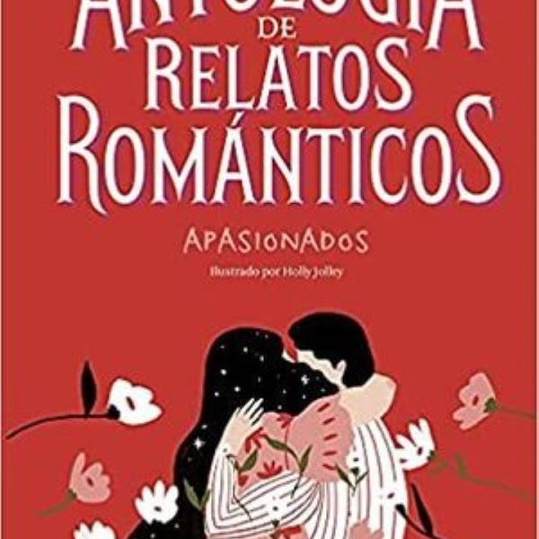 ANTOLOGÍA DE RELATOS ROMÁNTICOS APASIONADOS