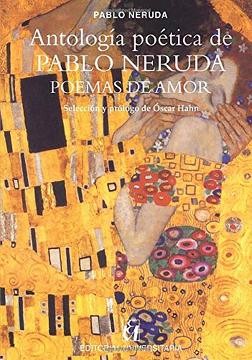 ANTOLOGIA POETICA DE PABLO NERUDA. POEMAS DE AMOR