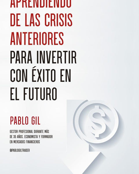 APRENDIENDO DE LAS CRISIS ANTERIORES PARA INVERTIR
