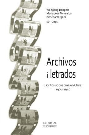 Archivos I Letrados. Escritos Sobre Cine En Chile: 1908-1940