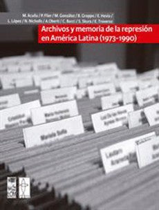 ARCHIVOS Y MEMORIAS DE LA REPERSION EN AMERICA LATINA