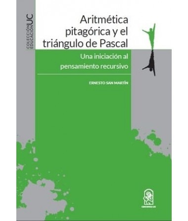 ARITMÉTICA PITAGÓRICA Y EL TRIÁNGULO DE PASCAL. Una iniciación al pensamiento recursivo