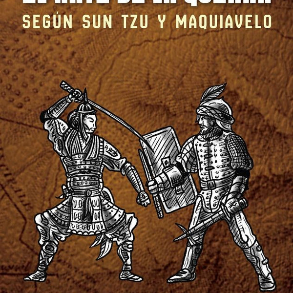ARTE DE LA GUERRA SEGÚN TZU Y MAQUIAVELO