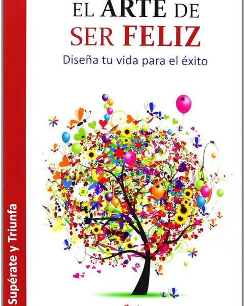 Arte De Ser Feliz, El