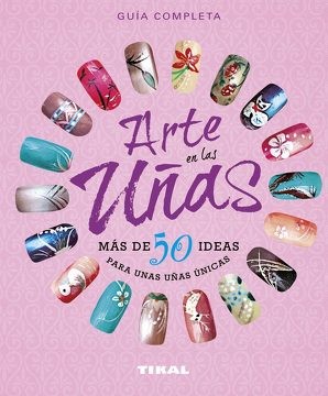 ARTE EN LAS UÑAS, más de 50 Ideas Para Unas Uñas Únicas